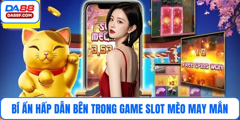 Bí ẩn hấp dẫn bên trong game slot mèo may mắn
