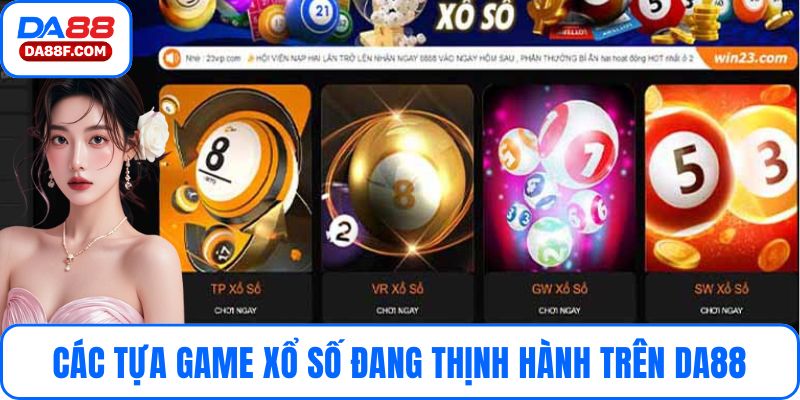 Các tựa game xổ số đang thịnh hành trên hệ thống DA88