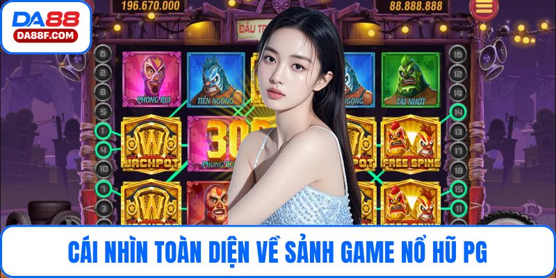Cái nhìn toàn diện về sảnh game nổ hũ PG