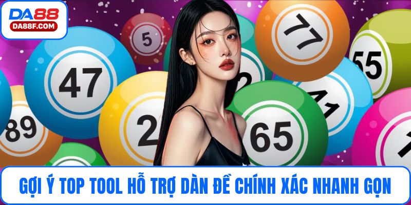 Gợi ý top tool hỗ trợ dàn đề chính xác nhanh gọn