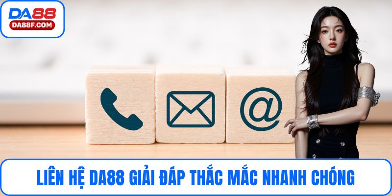 Liên Hệ DA88 Giải Đáp Thắc Mắc Nhanh Chóng - Tư Vấn 24/7