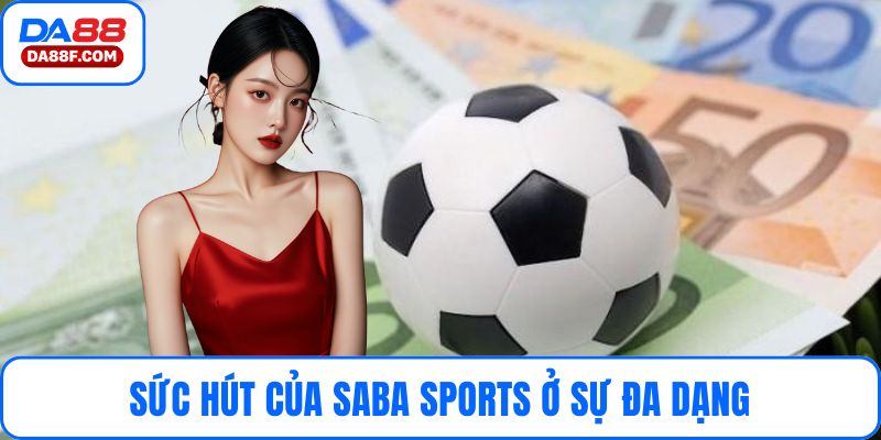 Sức hút của Saba Sports ở sự đa dạng và chất lượng