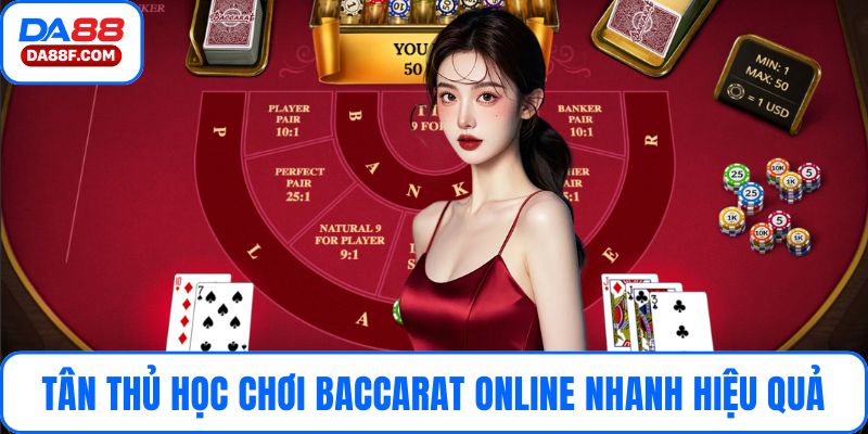 Tân thủ học chơi baccarat online nhanh hiệu quả