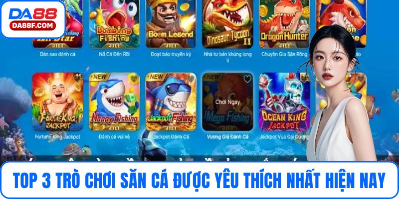 TOP 3 trò chơi săn cá được yêu thích nhất hiện nay